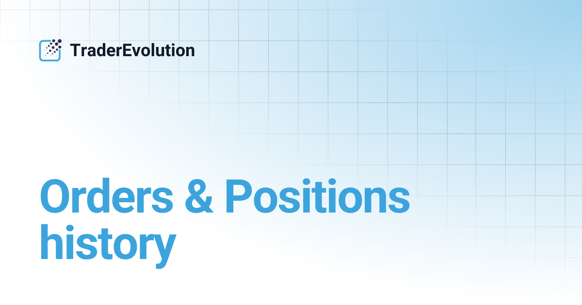 Orders & Positions history | TraderEvolution