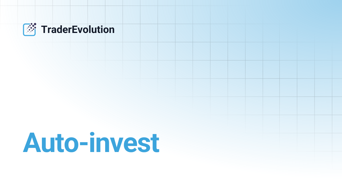 Auto-invest | TraderEvolution